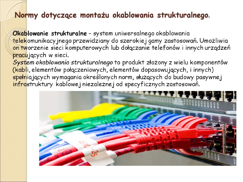 Normy dotyczące montażu okablowania strukturalnego.  Okablowanie strukturalne – system uniwersalnego okablowania telekomunikacyjnego przewidziany